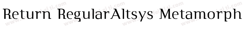 Return RegularAltsys Metamorphosis字体转换